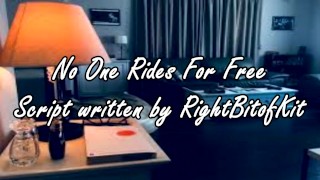 No One Rides For Free – A Script Written by RightBitOfKit